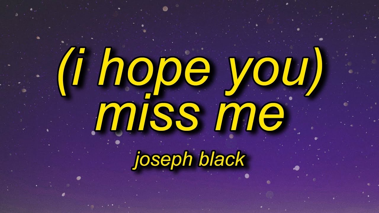Joseph Black - (i hope you) miss me (Lyrics)