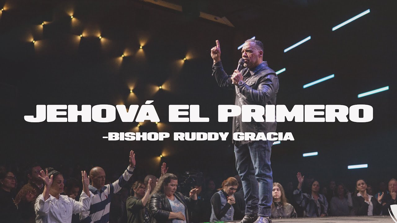 Jehová el primero | Bishop Ruddy Gracia
