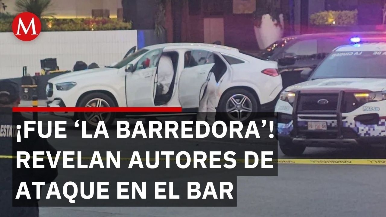 'La Barredora' responsable de ataque a 