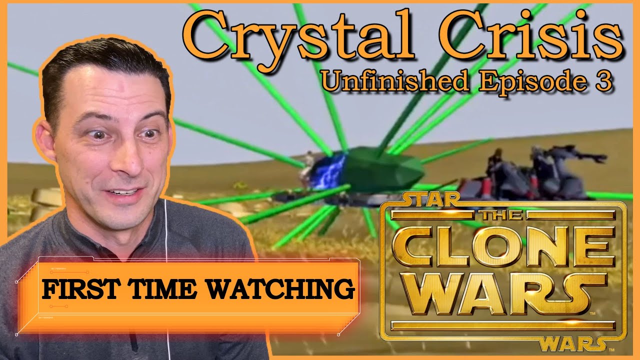 Crystal Crisis!! Star Wars The Clone Wars Unfinished Crystal Crisis Episode 3!! FIRST TIME REACTION!