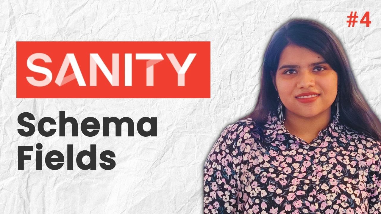 Sanity Schema Fields Explained &ndash; A Complete Beginner&rsquo;s Guide!