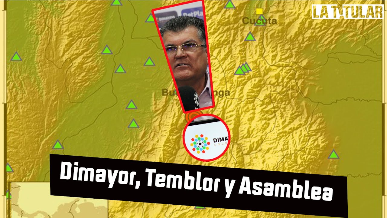 Dimayor, Temblor y Asamblea