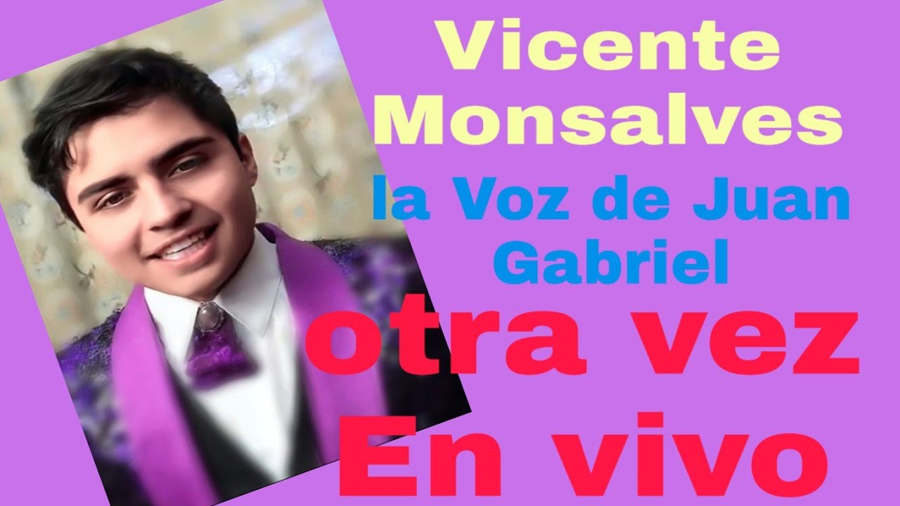 Otra vez VICENTE MONSALVES La voz de Juan Gabriel en VIVO