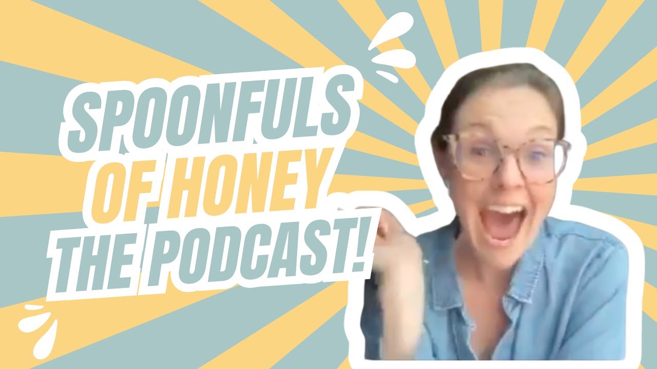 THE PODCAST! Spoonfuls of Honey Intro Episode