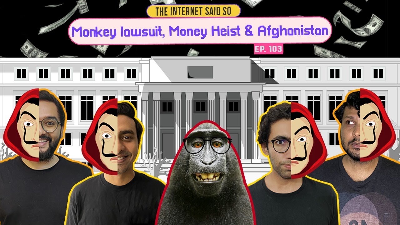 The Internet Said So | EP 103 | Monkey Lawsuit, Money Heist & Afghanistan