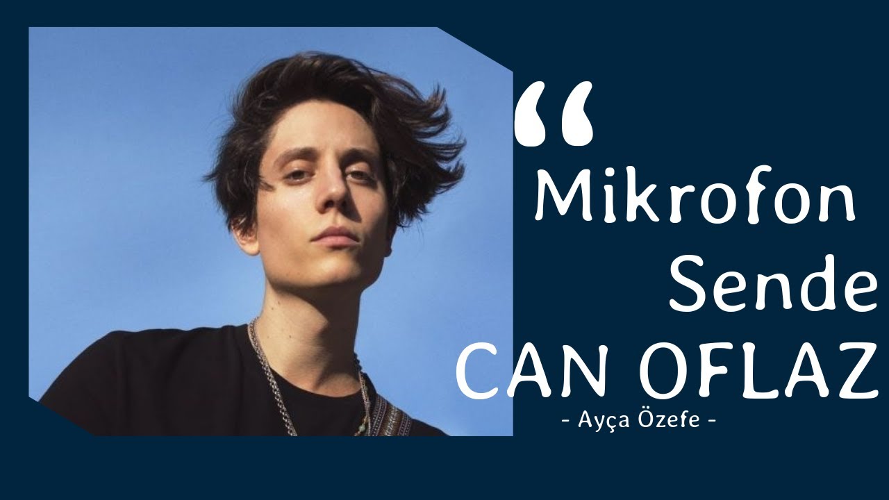 Ayça Özefe - Mikrofon Sende : Can Oflaz