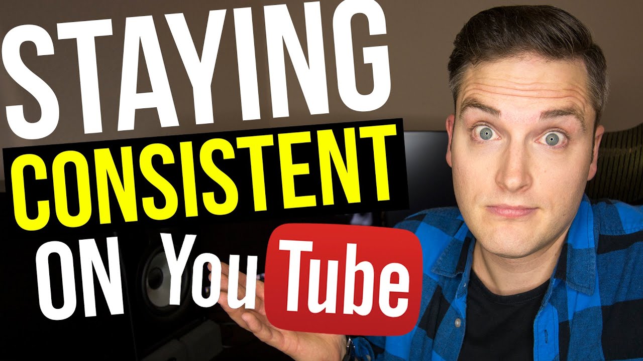How To Be Consistent — 5 Tips for Staying Consistent on YouTube