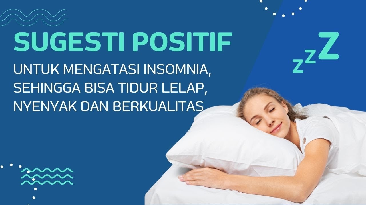 Sugesti Positif Untuk MENGATASI INSOMNIA, Sehingga Bisa TIDUR LELAP, NYENYAK dan BERKUALITAS