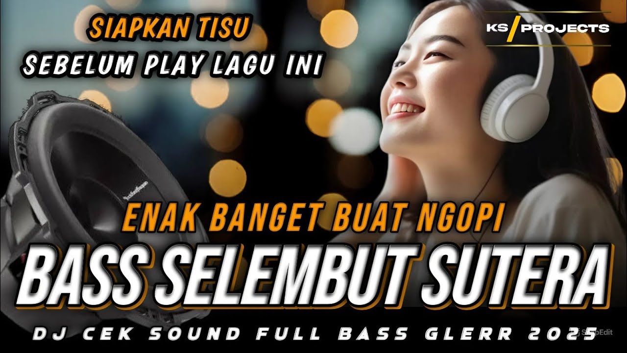 ENAK BANGET BUAT NGOPI | BASS SELEMBUT SUTERA | DJ CEK SOUND SLOW FULL BASS GLERR 2025