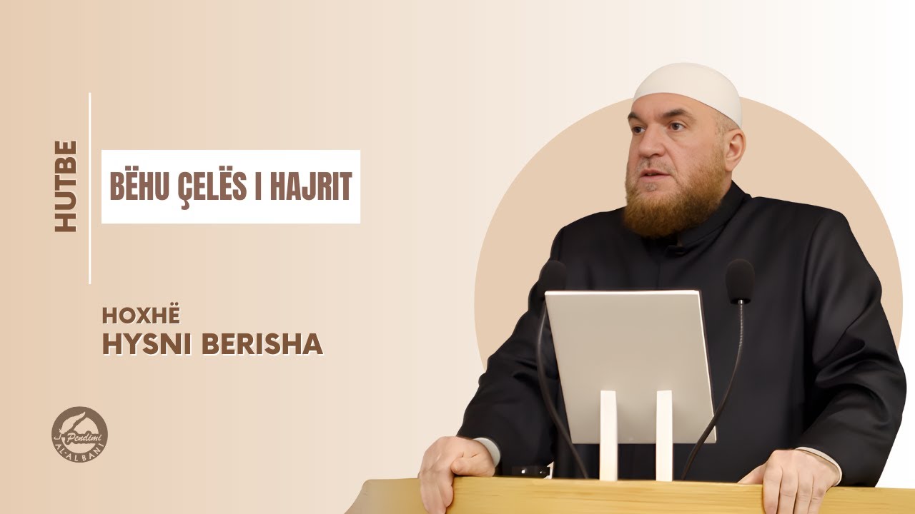 BËHU ÇELËS I HAJRIT - Hoxhë Hysni Berisha | HUTBE