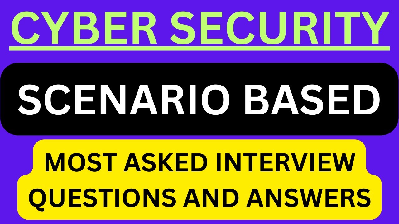"Cybersecurity", Most Asked "Scenario-Based" Interview Q&A in "Cybersecurity" Interviews !!