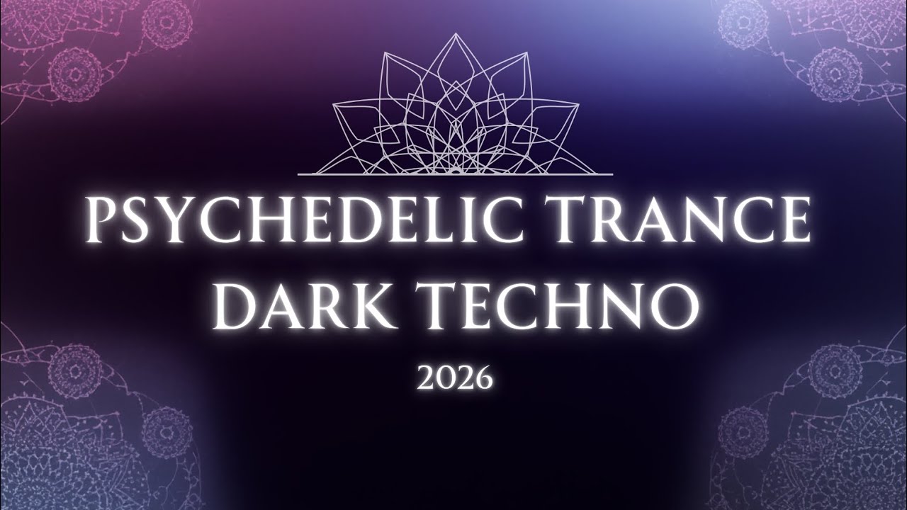 PSYCHEDELIC TRANCE - DARK TECHNO 2026