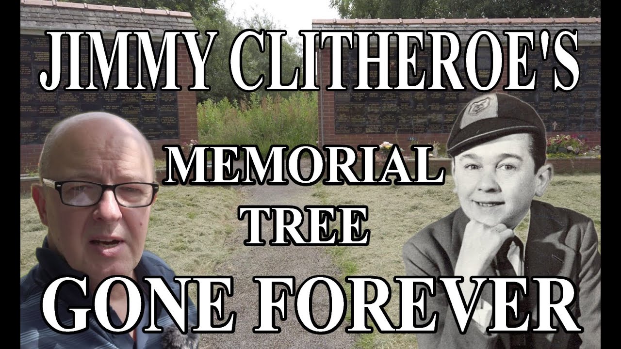 JIMMY CLITHEROE'S MEMORIAL TREE - GONE FOREVER