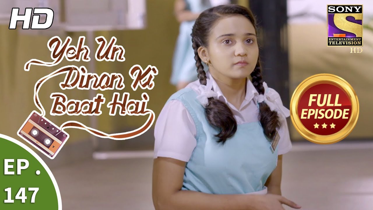 Yeh Un Dinon Ki Baat Hai - Ep 147 - Full Episode - 28th March, 2018