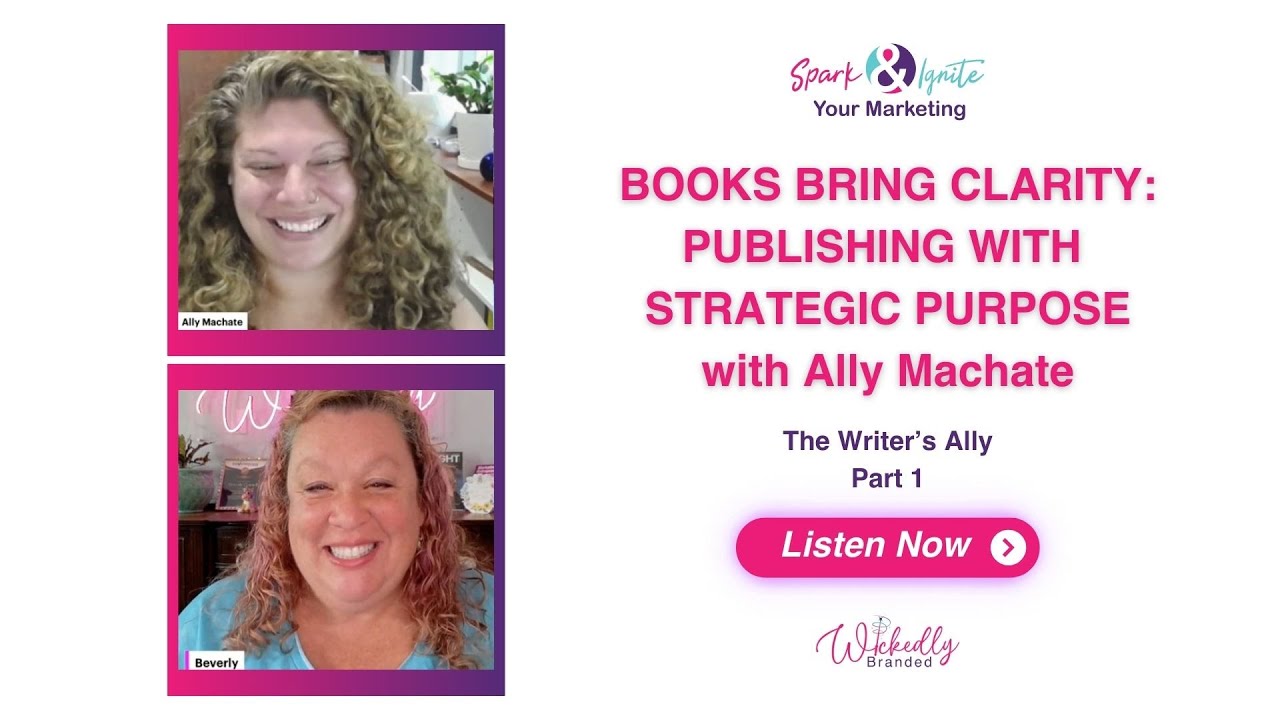 Books Bring Clarity: Publishing with Strategic Purpose | Ally Machate - Part 1
