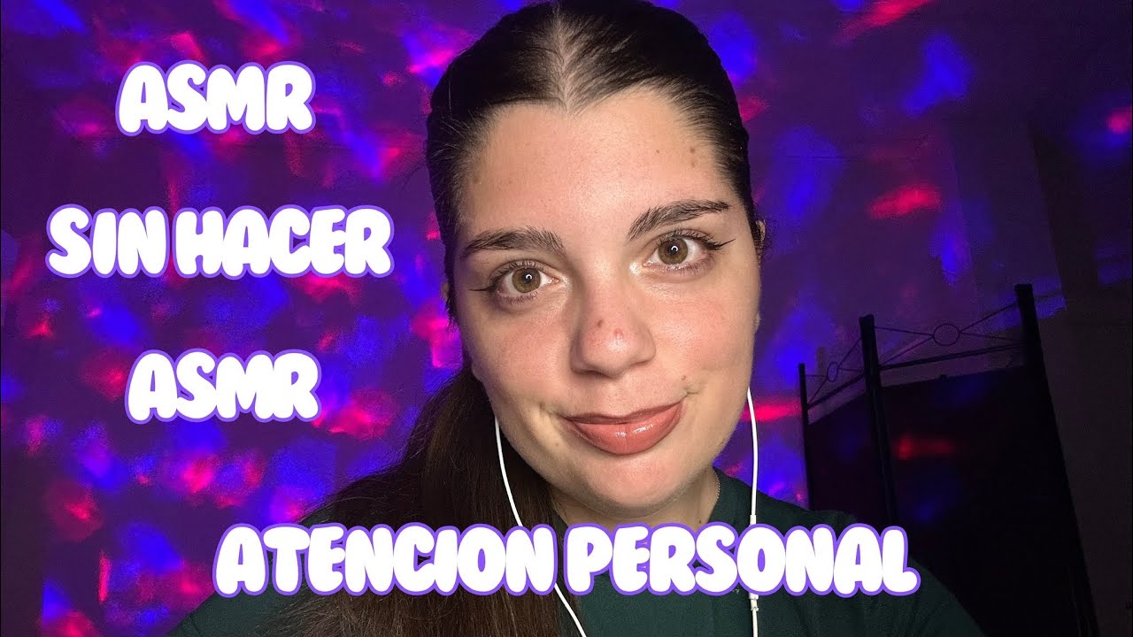 ASMR sin hacer ASMR ✨Atencion Personal ✨| Hibiki98 | ASMR ESPAÑOL