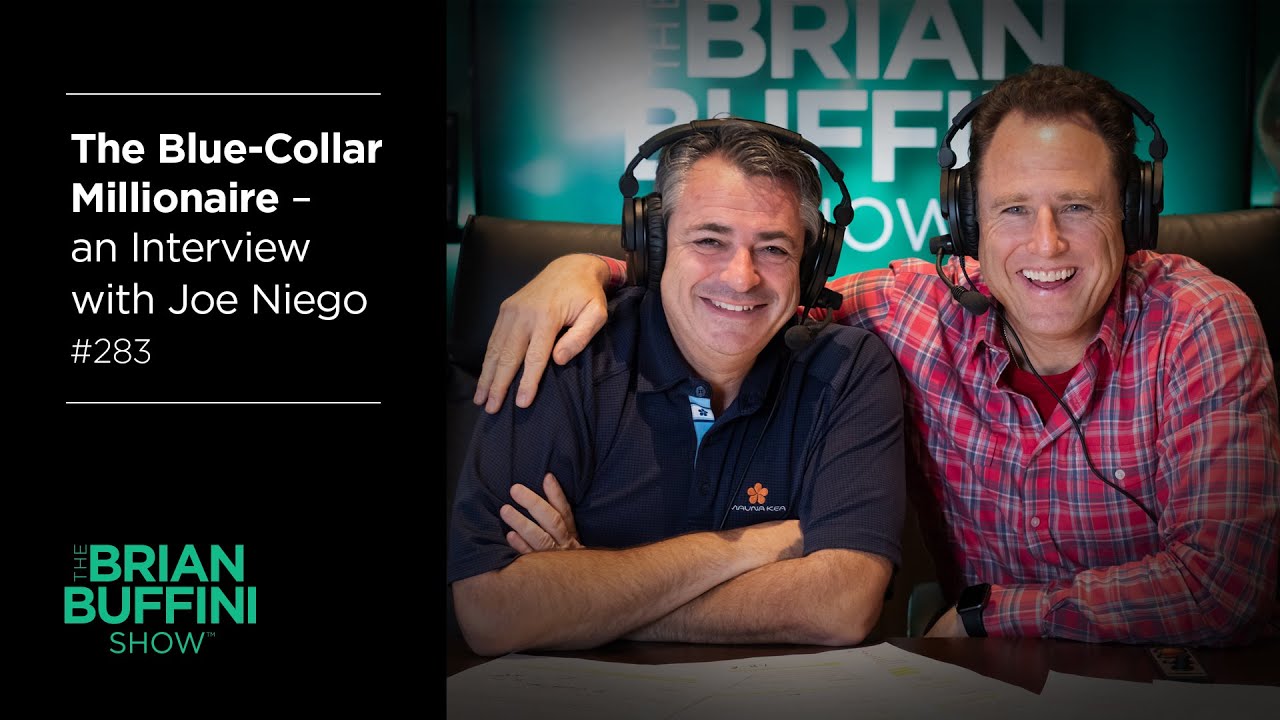 An Interview with the Blue-Collar Millionaire | The Brian Buffini Show #283