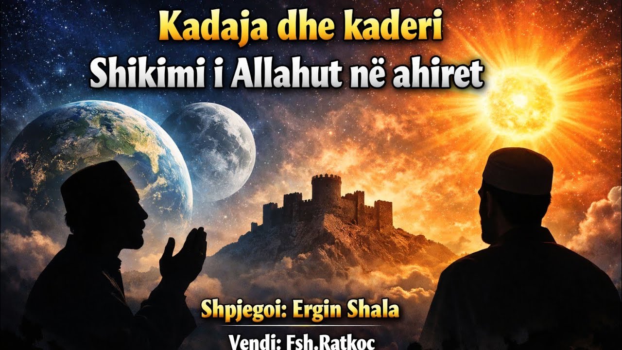 7.Kadaja dhe kaderi, shikimi i Allahut Teala në botën tjetër(Përmbledhja e fetvave të Imam Albanit)