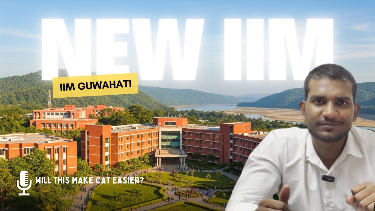 New IIM in Guwahati &mdash; Will CAT Cutoffs Change? (555 Crore + IIM-A Mentor)