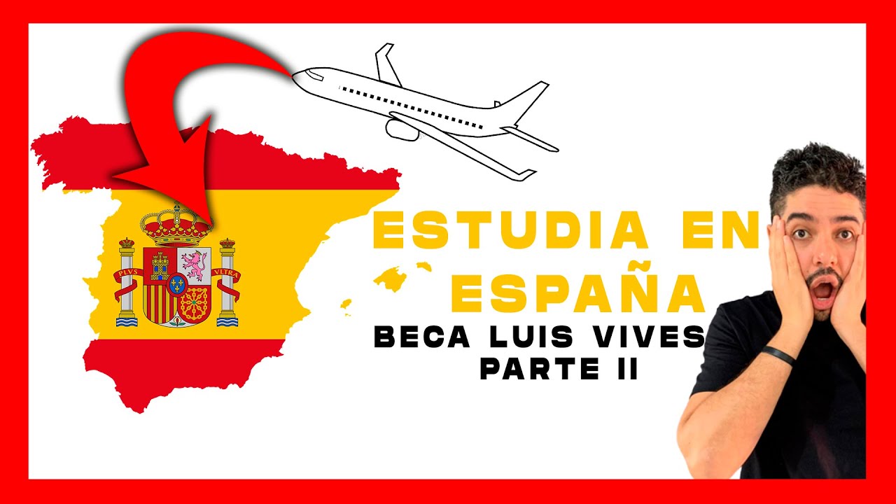 ✔✔Estudia en España SIN inglés con la Beca Luis Vives Parte II✈✈