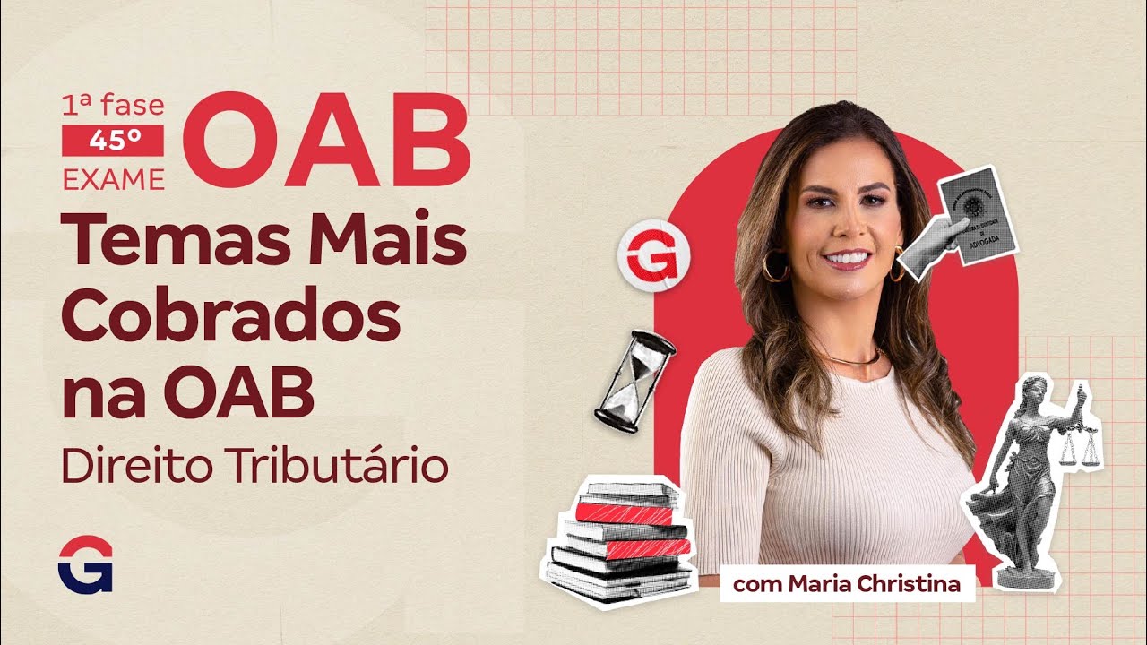 1ª fase do 45º Exame OAB | Temas Quentes: Raio-X da FGV | Direito Tributário | Maria Christina
