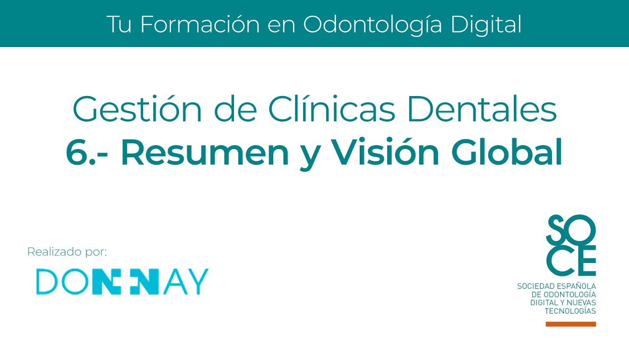 Gestión de Clínicas Dentales 6 - Resumen y Visión Global - Odontología Digital