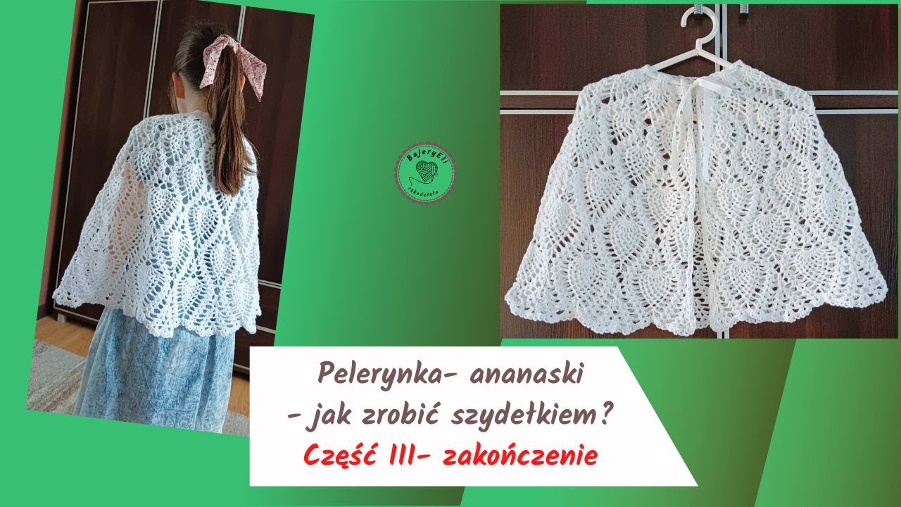 #BajeryEliszydełkowanie Jak Zrobić? Pelerynka Dla Dziewczynki Ananaski Część 3