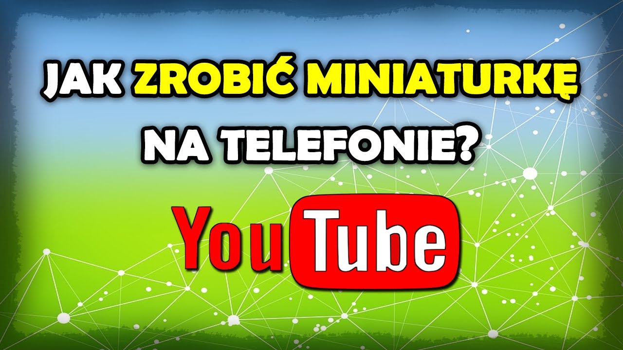 Jak tworzyć fajne miniaturki YT na telefonie?