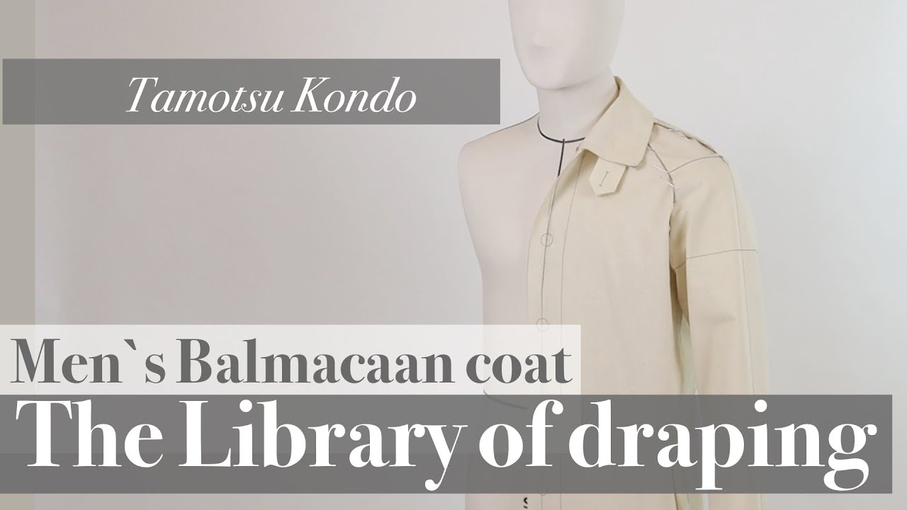 【Vol.27 The Library of Draping】Men‘s Balmacaan coat, Tamotsu Kondo's draping archive, メンズバルマカーンコート