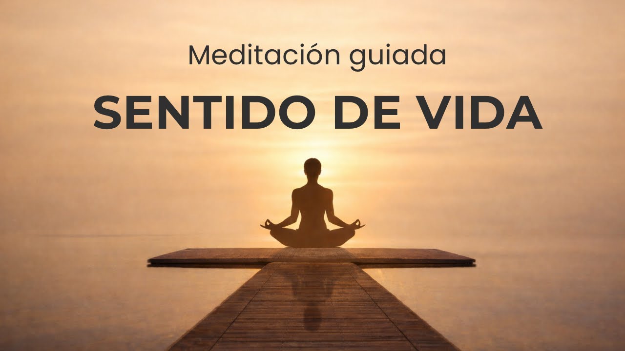 Abrirse al Sentido de la Vida | Meditaci&oacute;n de Conciencia