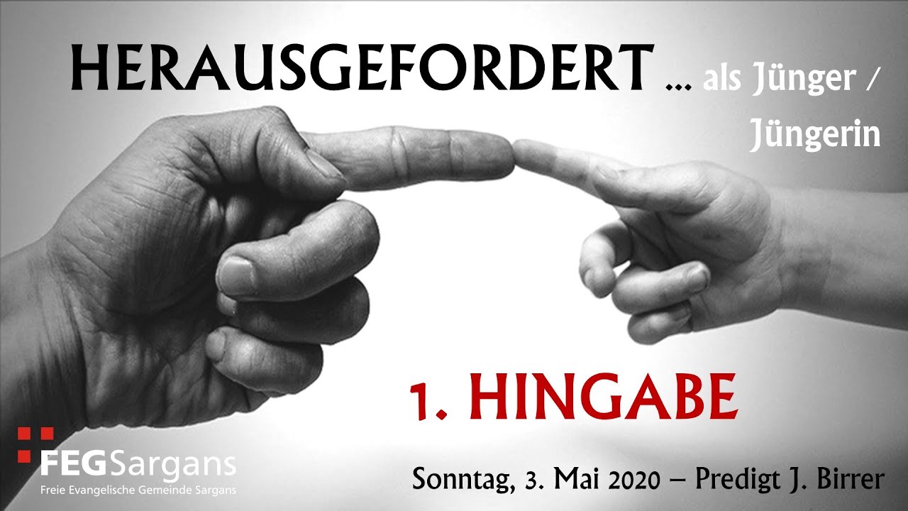 Herausgefordert als Jünger/in  – 1. Hingabe (Predigt vom 03.05.2020)