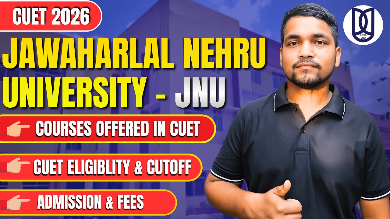 CUET 2026 JNU Admission Process, CUET Cutoff, Fees, Courses | All About JNU Admission After 12th