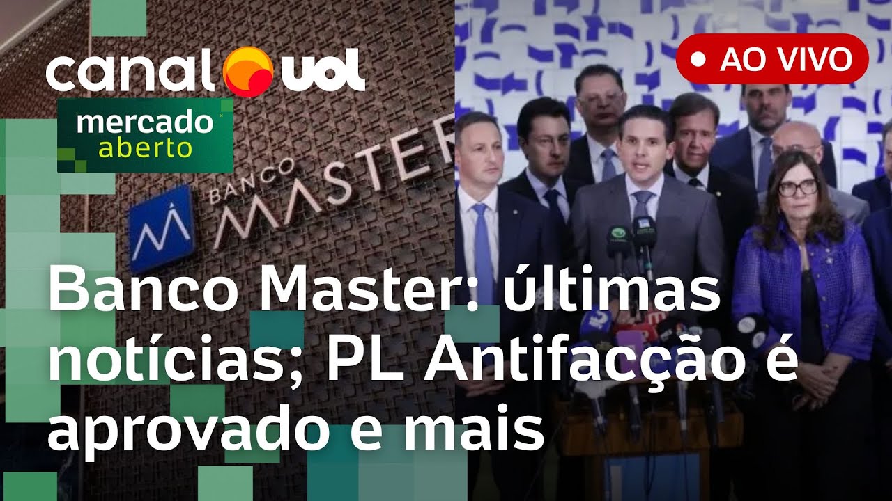 Banco Master recebeu bilh&otilde;es de fundo suspeito de elo com PCC; C&acirc;mara aprova PL Antifac&ccedil;&atilde;o e mais