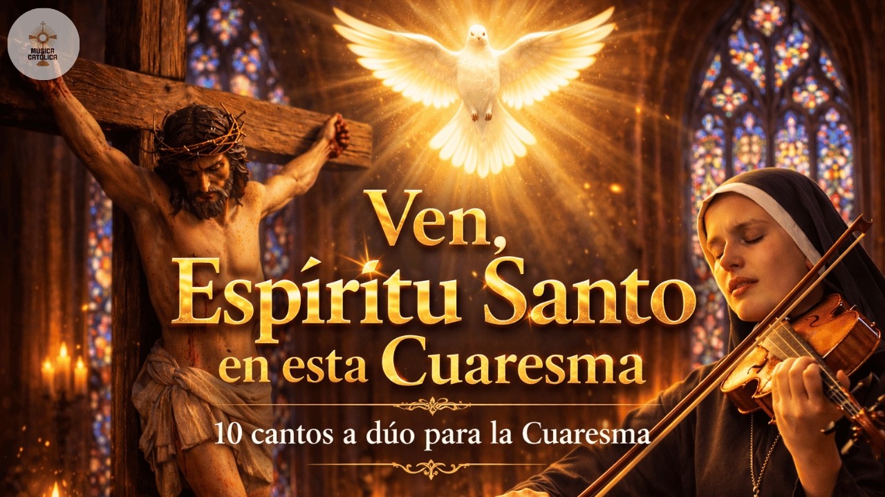 Ven, Espíritu Santo 🕊️ 10 Cantos Católicos Para la Cuaresma | Arrepentimiento y Renovación