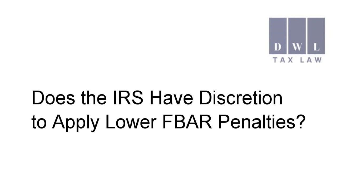 Does the IRS Have Discretion to Apply Lower FBAR Penalties?