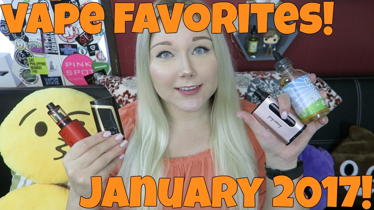 Vape Favorites - January 2017! | TiaVapes Review