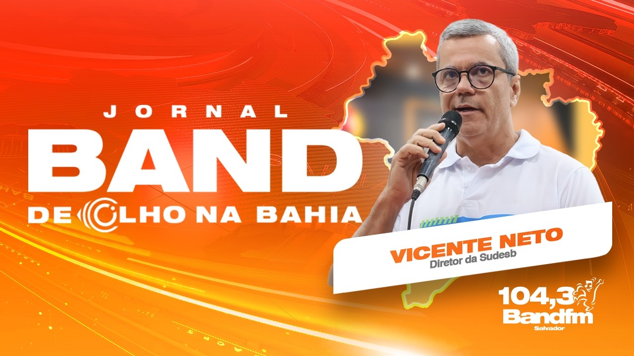 26.02 JORNAL BAND DE OLHO NA BAHIA - Vicente Neto