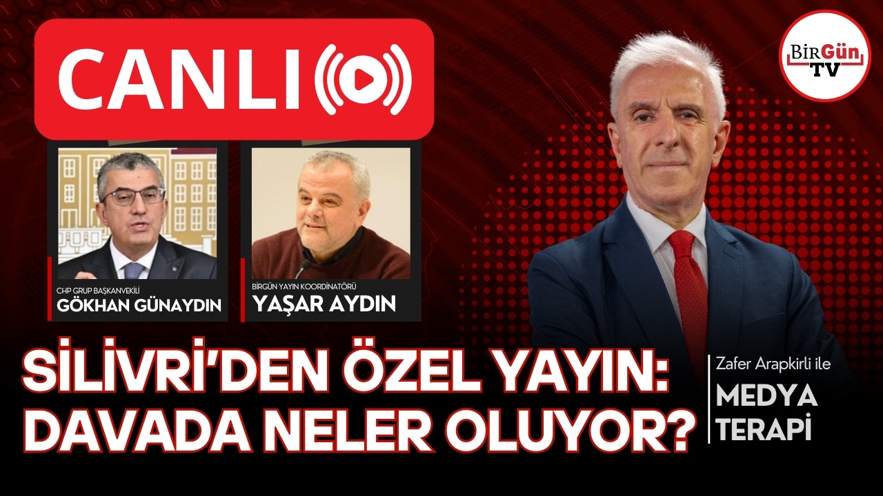 SİLİVRİ'DEN ÖZEL YAYIN: İBB davasında neler oluyor? I Zafer Arapkirli ile Medyaterapi 17.03.2026