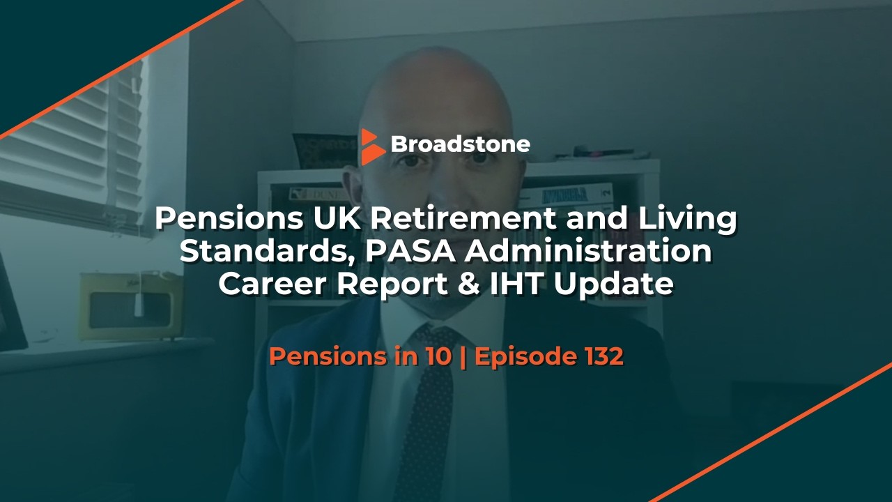 Pension UK Retirement and Living Standards, PASA Administration Career Report & IHT | Pensions in 10