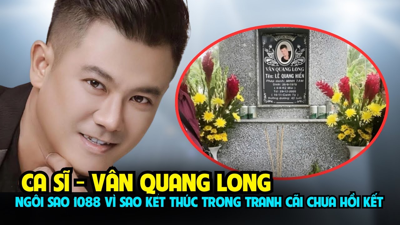 Vân Quang Long – Bi kịch của ngôi sao 1088 và cái chết đầy uẩn khúc