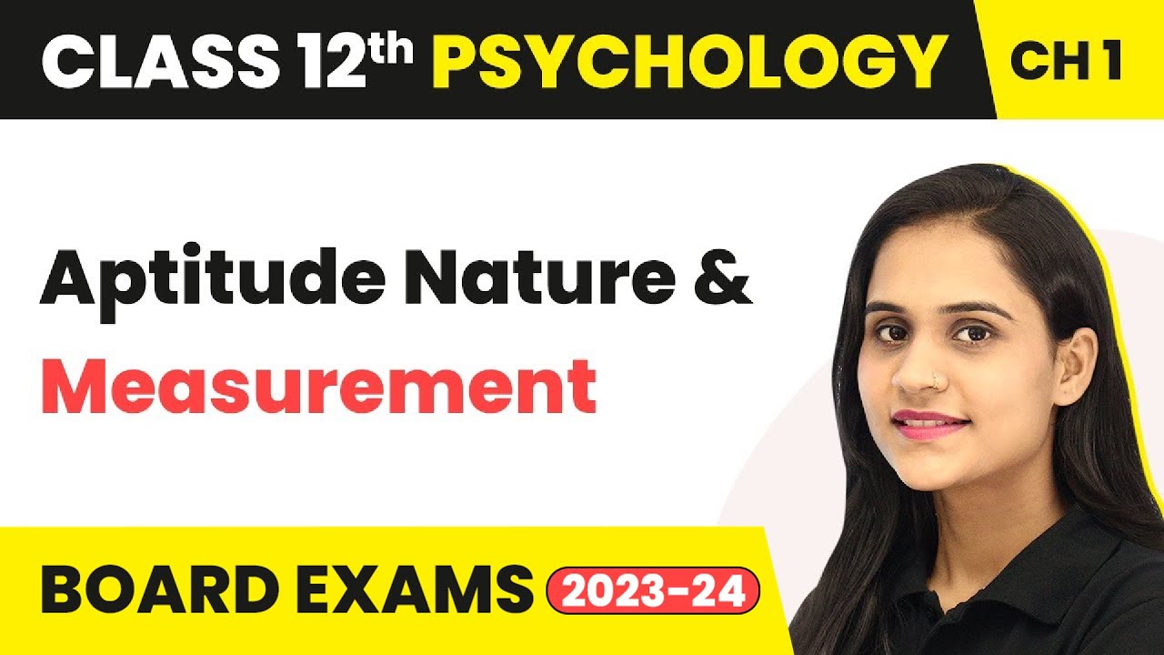 Aptitude Nature and Measurement | Class 12 Psychology Chapter 1 2025-26