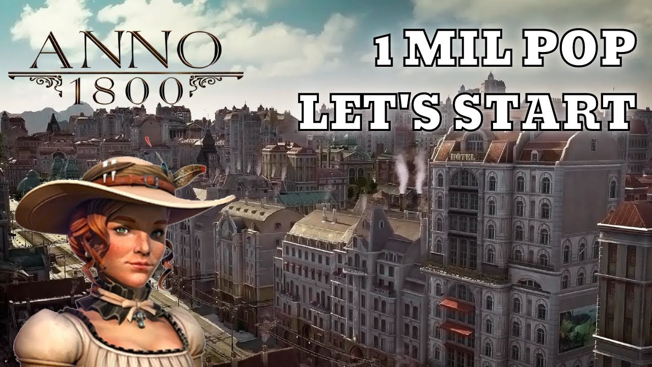 Anno 1800 - 1 Million Population - BIGGEST CITY - Let's Start - Anno 1800 Gameplay