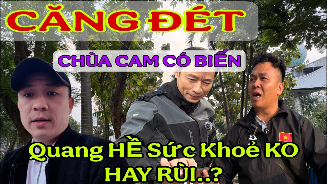 NÓNG..CHÙA CAM CÓ BIẾN ĐOÀN ĐI CHUYỂN..? Quang Hà sức khỏe quan ngại rùi…!?