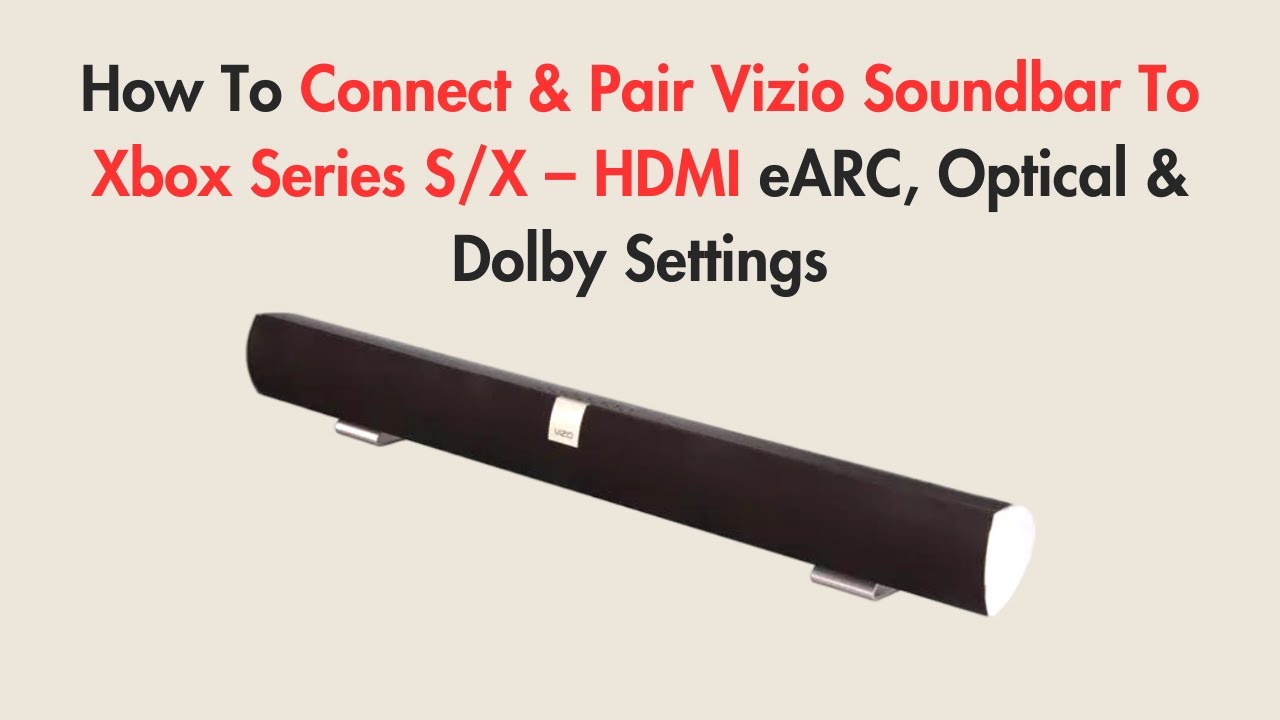 How To Connect & Pair Vizio Soundbar To Xbox Series S/X &ndash; HDMI eARC, Optical & Dolby Settings