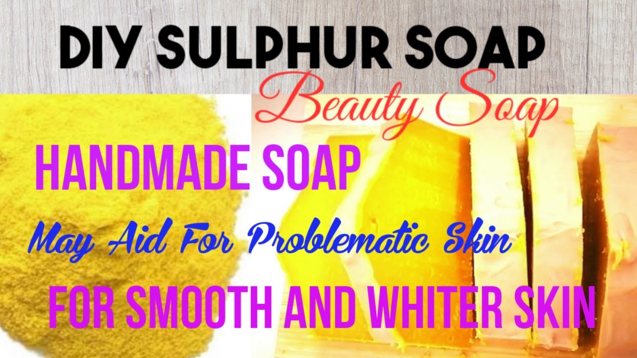 DIY HOMEMADE SULPHUR SOAP TUTORIALS