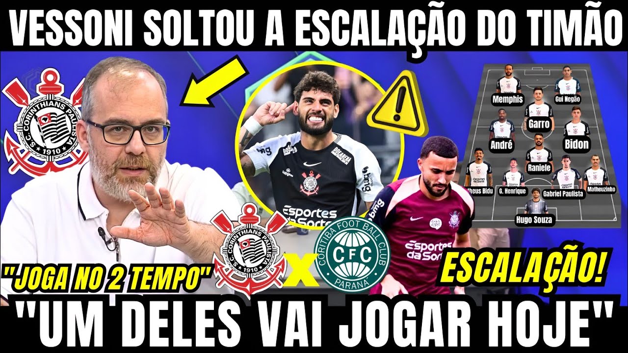 VESSONI SOLTA A ESCALAÇÃO DO CORINTHIANS E CRAVA RETORNO E ESTRÉIA NO TIMÃO HOJE CONTRA O CORITIBA 