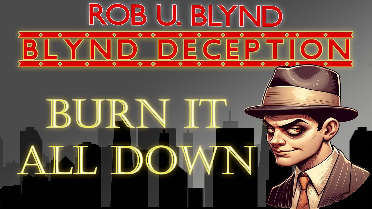 Rob U. Blynd - Burn It All Down [1940] N!CØ