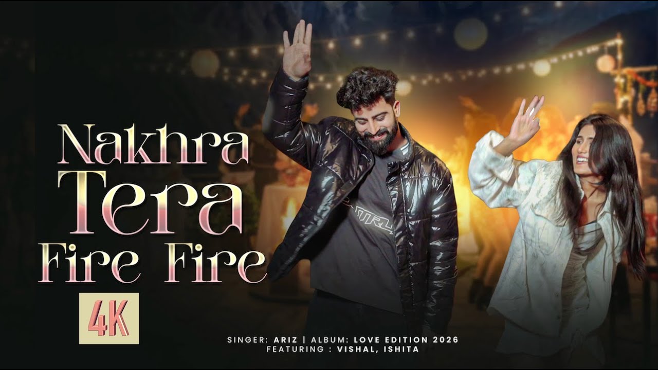 Nakhra Tera Fire Fire 🔥 | Official Music Video | New Pop Dance Party Song 2026