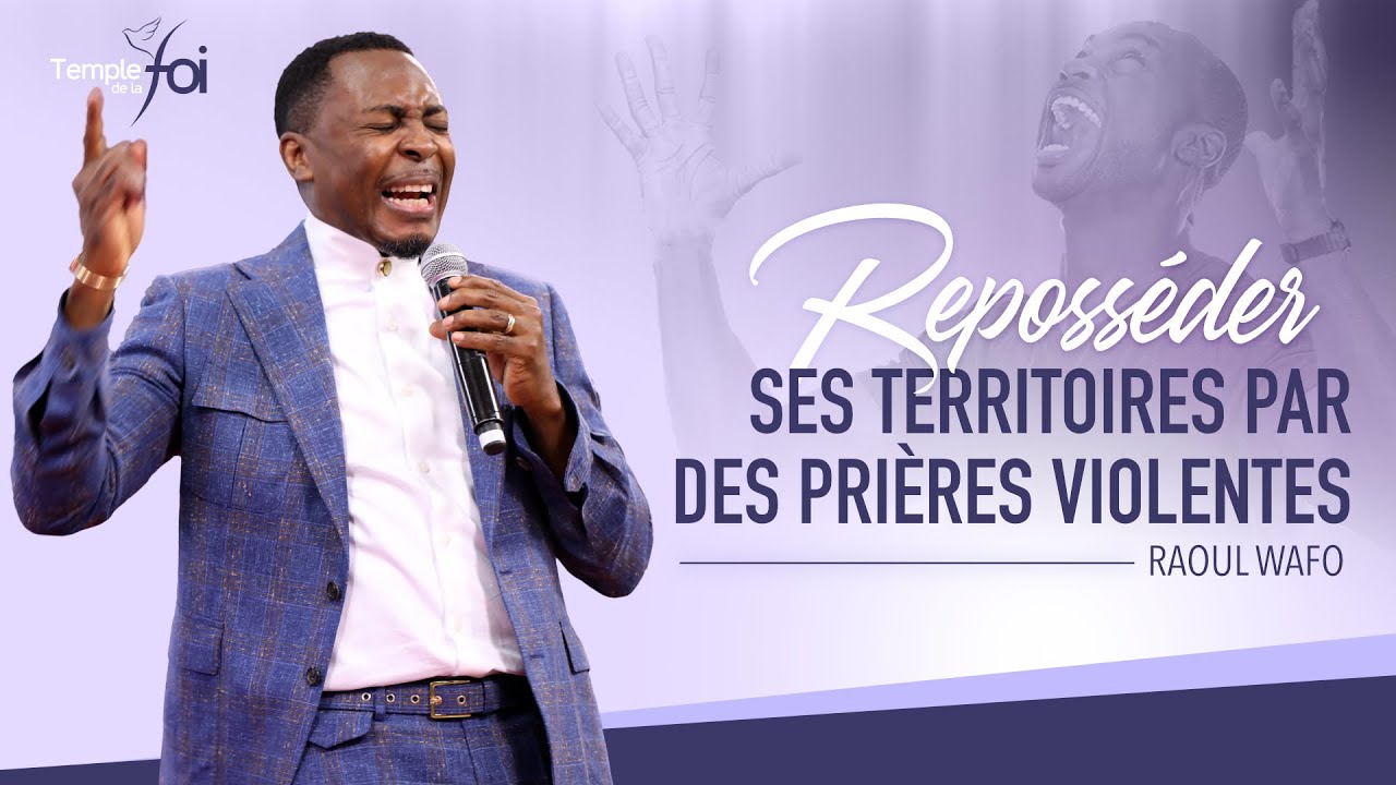 REPOSSÉDER SES TERRITOIRES PAR LES PRIÈRES VIOLENTES - Raoul Wafo