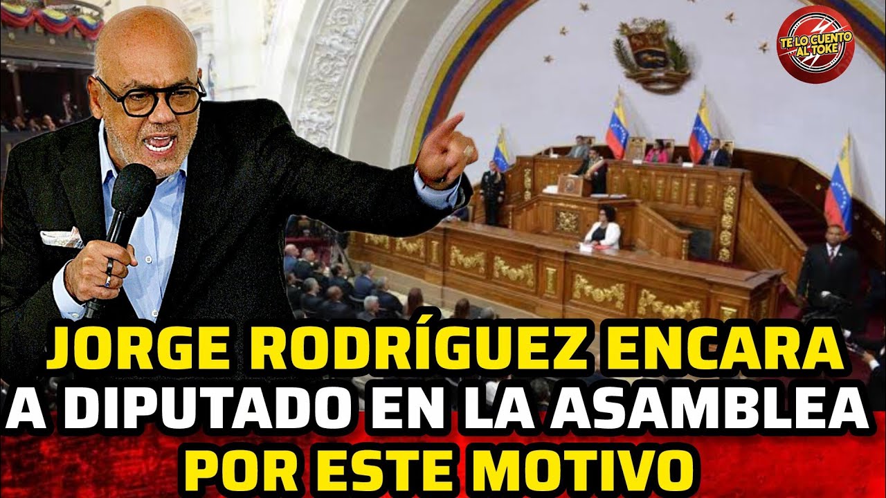 JORGE RODRIGUEZ ENCAR4 A DlPUTADO EN ASAMBLEA NACIONAL POR ESTE MOTIVO 